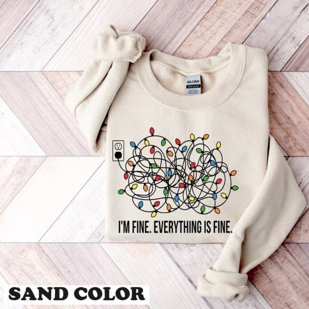 I'm Fine Everything Is Fine Sweatshirt, Xmas Gift Funny Sweatshirt 99